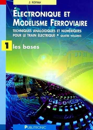 Electronique et Modélisme Ferroviaire T 01 - Les bases